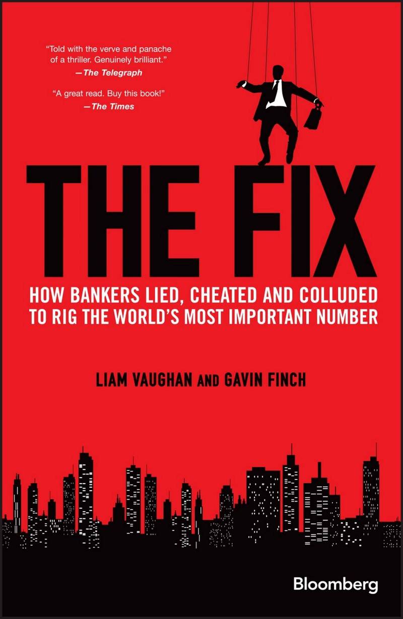 The Fix: How Bankers Lied, Cheated and Colluded to Rig the World's Most Important Number